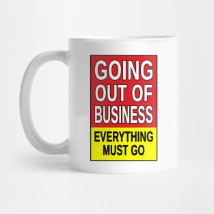 Going Out of Business, Everything Must Go. Mug